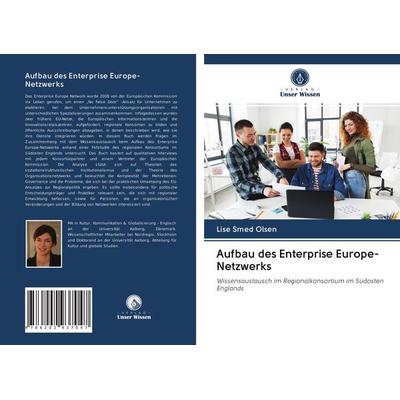 Aufbau des Enterprise Europe-Netzwerks, Taschenbuch von Lise Smed Olsen, Verlag Unser Wissen, 978-620-2-93704-7