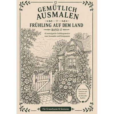Gemütlich ausmalen / Gemütlich ausmalen - Frühling auf dem Land, Taschenbuch von Frau Guhl, Epubli, 978-3-565-53760-0