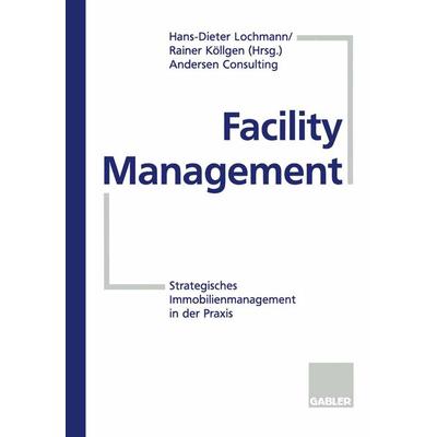 Facility Management, Taschenbuch von Dieter Lochmann, Betriebswirtschaftlicher Verlag Gabler, 978-3-322-84677-8