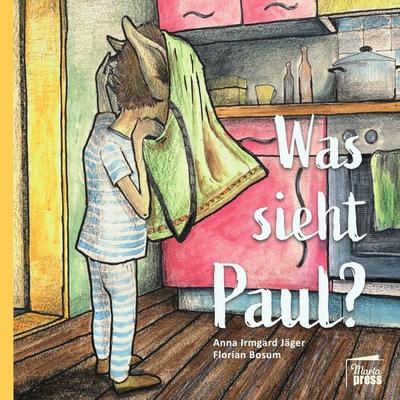 Was sieht Paul?, Taschenbuch von Anna Irmgard Jäger, Marta Press UG (haftungsbeschränkt), 978-3-96837-022-4