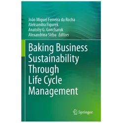 Baking Business Sustainability Through Life Cycle Management, Fachbücher von Aleksandra Figurek, Anatoliy G. Goncharuk, João Miguel Ferreira da Rocha, Alexandrina Sirbu