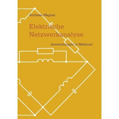Elektrische Netzwerkanalyse, Taschenbuch von Andreas Wagner, BoD – Books on Demand, 978-3-8311-2716-0