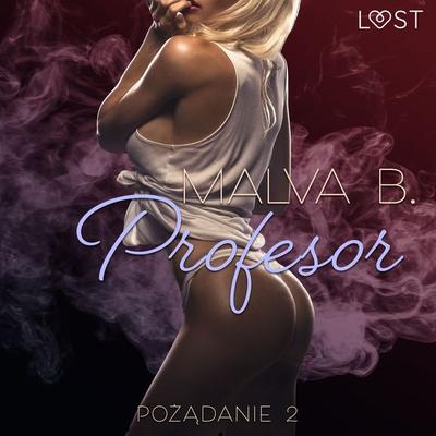 Pożądanie 2: Profesor - opowiadanie erotyczne - Malva B., Audio, 9788726549836