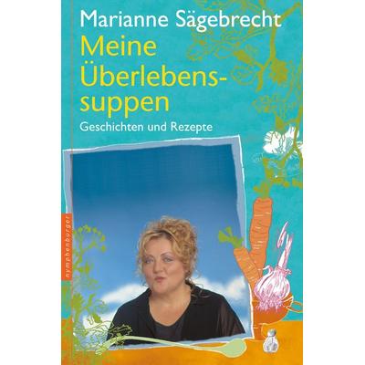 Meine Überlebens-Suppen, Gebundene Ausgabe von Marianne Sägebrecht, Nymphenburger, 978-3-485-01398-7