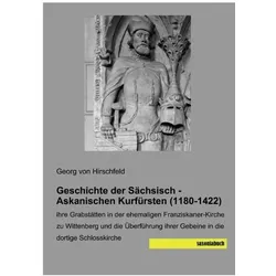 Geschichte der Sächsisch - Askanischen Kurfürsten (1180-1422), Fachbücher von Georg von Hirschfeld