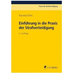 Einführung in die Praxis der Strafverteidigung, Fachbücher von Olaf Klemke, Hansjörg Elbs