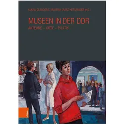 Museen in der DDR, Fachbücher von Andreas Ludwig, Lukas Cladders, Arne Lindemann, Kristina Kratz-Kessemeier