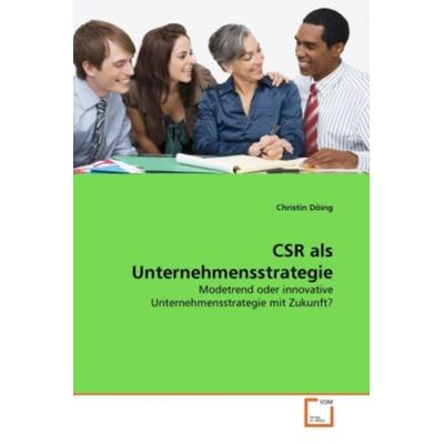 Döing, C: CSR als Unternehmensstrategie, Taschenbuch von Christin Döing, VDM, 978-3-639-31536-3