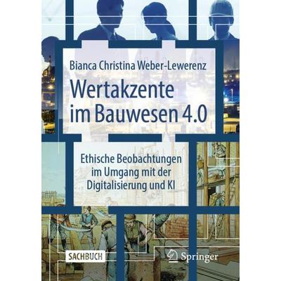 Wertakzente im Bauwesen 4.0, Taschenbuch von Bianca Christina Weber-Lewerenz, Springer Fachmedien Wiesbaden GmbH, 978-3-658-38237-7