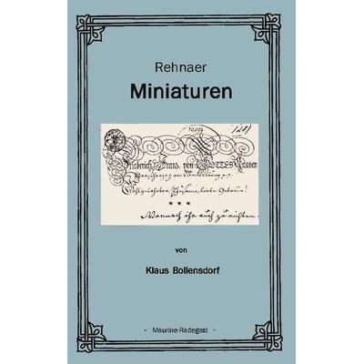 Rehnaer Miniaturen, Paperback von Klaus Bollensdorf, BoD – Books on Demand, 978-3-8311-2730-6