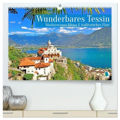Wunderbares Tessin: Mediterranes Klima und italienisches Flair (hochwertiger Premium Wandkalender 2026 DIN A2 quer), Kunstdruck in Hochglanz