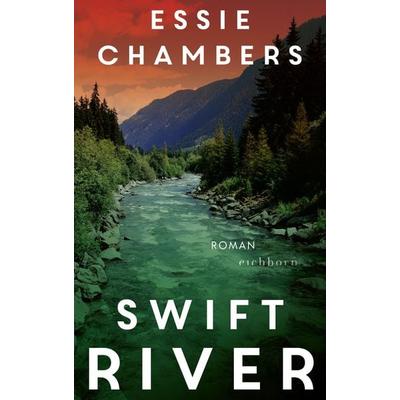 Swift River, Gebundene Ausgabe von Essie Chambers, Eichborn