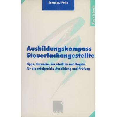 Ausbildungskompass Steuerfachangestellte, Taschenbuch von Wolfgang Sommer,Michael Puke, Betriebswirtschaftlicher Verlag Gabler, 978-3-409-19755-7
