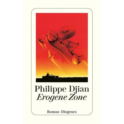 Erogene Zone, Taschenbuch von Philippe Djian, Diogenes Verlag AG