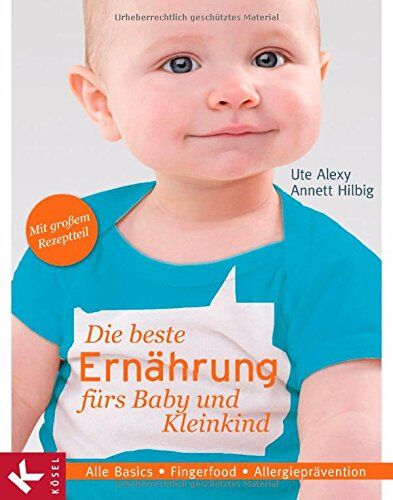 Ute Alexy - Die beste Ernährung fürs Baby und Kleinkind: Alle Basics - Fingerfood - Allergieprävention - Mit großem Rezeptteil - Preis vom 30.09.2026 09:01:18 h