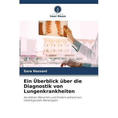 Ein Überblick über die Diagnostik von Lungenkrankheiten, Taschenbuch von Sara Hassani, Verlag Unser Wissen, 978-620-6-97141-2