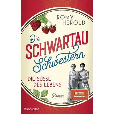 Die Schwartau-Schwestern - Die Süße des Lebens, Taschenbuch von Romy Herold, Blanvalet, 978-3-7341-1557-8