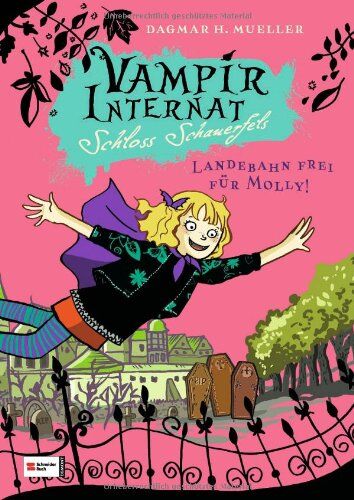 Mueller, Dagmar H. - Vampirinternat Schloss Schauerfels: Landebahn frei für Molly! - Preis vom 30.09.2026 09:01:18 h