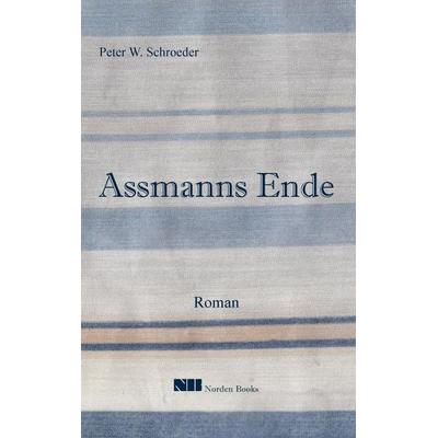 Assmanns Ende, Taschenbuch von Peter W. Schroeder, Norden Books, 978-0-9878216-0-7