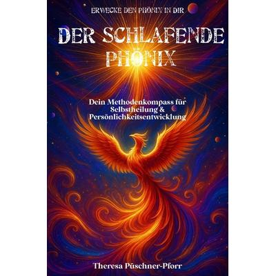 Der schlafende Phönix, Taschenbuch von Theresa Püschner-Pforr geb. Wittau, Epubli, 978-3-8197-2209-7