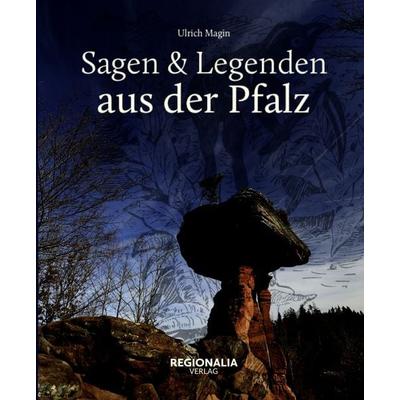 Sagen und Legenden aus der Pfalz, Gebundene Ausgabe von Ulrich Magin, Regionalia Verlag