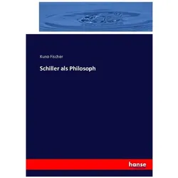 Schiller als Philosoph, Sachbücher von Kuno Fischer