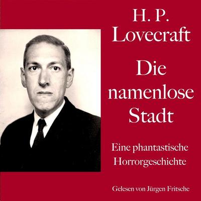 H. P. Lovecraft: Die namenlose Stadt - Howard Ph. Lovecraft, Audio, 9783754515587