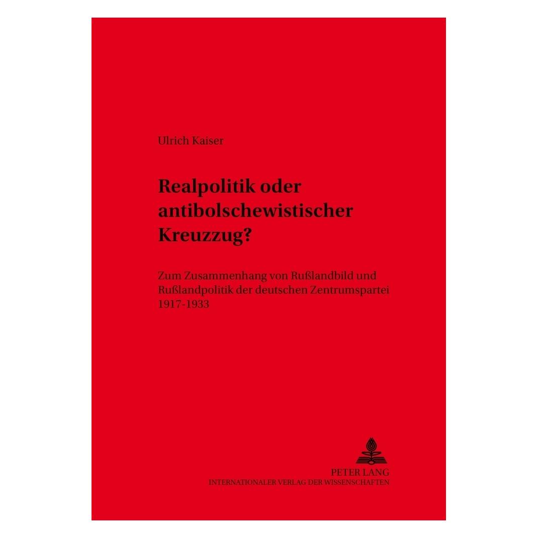 Peter Lang Realpolitik oder antibolschewistischer Kreuzzug? (Deutsch, Softcover, Ulrich Kaiser) (56030645)