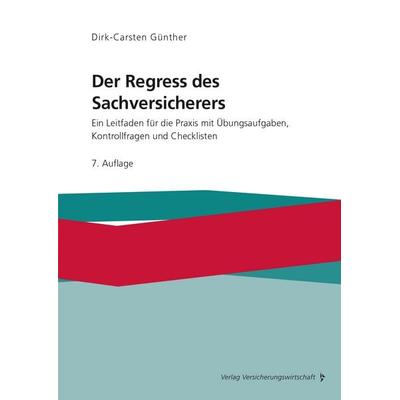 Der Regress des Sachversicherers, Taschenbuch von Dirk-Carsten Günther, Verlag Versicherungswirtschaft, 978-3-96329-429-7
