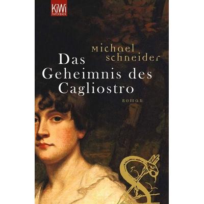 Das Geheimnis des Cagliostro, Taschenbuch von Michael Schneider, Kiepenheuer & Witsch, 978-3-462-04024-1