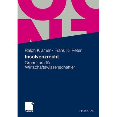 Insolvenzrecht, Taschenbuch von Ralph Kramer,Frank K. Peter, Gabler, 978-3-8349-1816-1