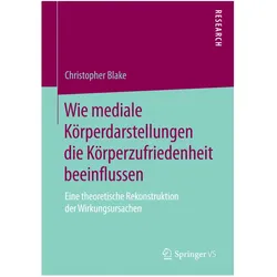 Wie mediale Körperdarstellungen die Körperzufriedenheit beeinflussen, Fachbücher von Christopher Blake