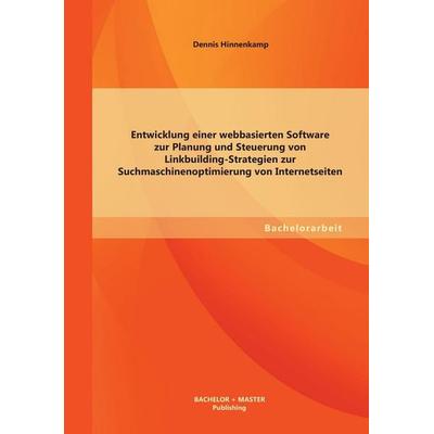 Entwicklung einer webbasierten Software zur Planung und Steuerung von Linkbuilding-Strategien zur Suchmaschinenoptimierung von Internetseiten,