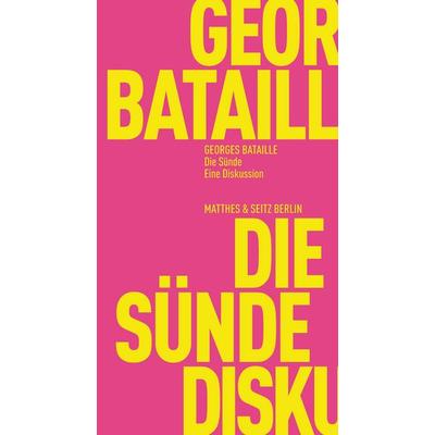 Die Sünde, Taschenbuch von Georges Bataille, Matthes & Seitz, 978-3-7518-6517-3