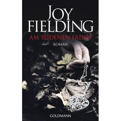 Am seidenen Faden, Taschenbuch von Joy Fielding, Goldmann, 978-3-442-47950-4