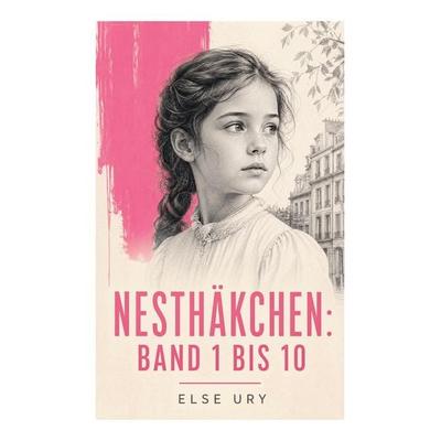 Nesthäkchen: Band 1 bis 10, Taschenbuch von Else Ury, E-artnow, 978-80-273-8658-1