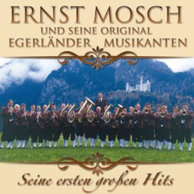 Seine ersten groáen Erfolge - Ernst Mosch und seine Original Egerländer Musikanten, CD