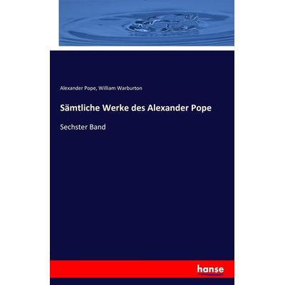 Sämtliche Werke des Alexander Pope, Taschenbuch von Alexander Pope,William Warburton, Hansebooks, 978-3-7428-8740-5