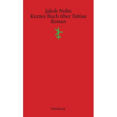 Kurzes Buch über Tobias, Gebundene Ausgabe von Jakob Nolte, Suhrkamp
