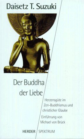 Suzuki, Daisetz T. - Der Buddha der Liebe. Herzensgüte im Zen- Buddhismus und christlicher Glaube. - Preis vom 02.10.2026 23:42:20 h