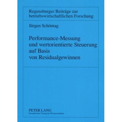 Performance-Messung und wertorientierte Steuerung auf Basis von Residualgewinnen, Taschenbuch von Jürgen Schöntag, Peter Lang GmbH, Internationaler