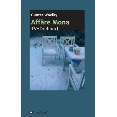 Affäre Mona, Taschenbuch von Gunter Woelky, Tredition, 978-3-347-02000-9