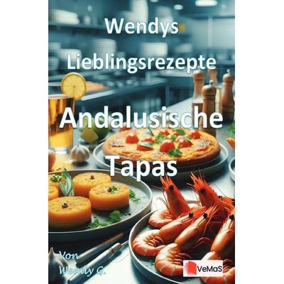 Wendys Lieblingsrezepte - Andalusische Tapas, Taschenbuch von Wendy G., Epubli, 978-3-565-02147-5