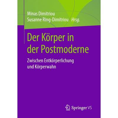 Der Körper in der Postmoderne, Taschenbuch von , Springer Fachmedien Wiesbaden GmbH, 978-3-658-22281-9