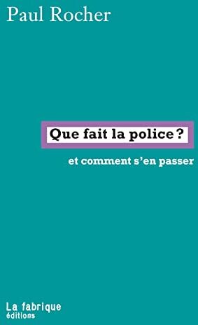 Paul Rocher - Que fait la police ? : et comment s'en passer - Preis vom 12.10.2026 11:37:12 h