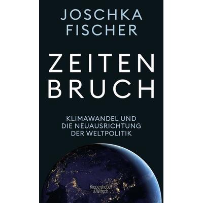 Zeitenbruch, Gebundene Ausgabe von Joschka Fischer, Kiepenheuer & Witsch