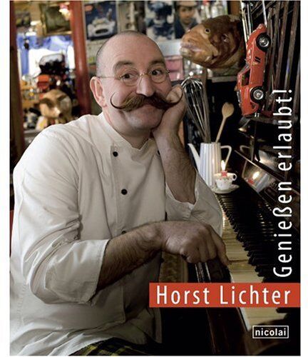 Horst Lichter - Genießen erlaubt! Die gute alte Küche neu entdeckt - Preis vom 06.10.2026 07:26:00 h