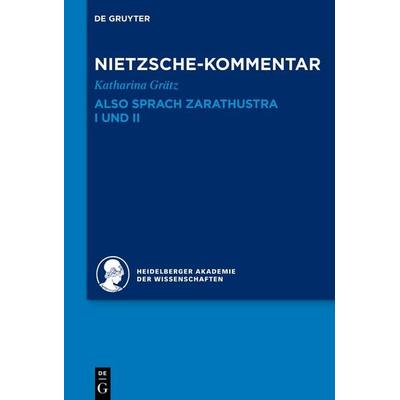 Kommentar zu Nietzsches 'Also sprach Zarathustra' I und II, Gebundene Ausgabe von Katharina Grätz, De Gruyter, 978-3-11-029305-0