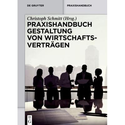 Praxishandbuch Gestaltung von Wirtschaftsverträgen, Gebundene Ausgabe von , De Gruyter, 978-3-11-033034-2