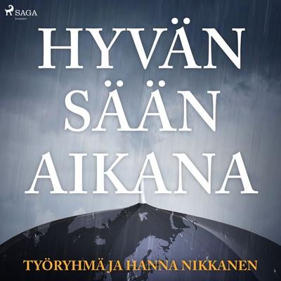 Hyvän sään aikana - Hanna Nikkanen, Audio, 9788726022667